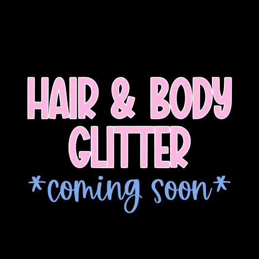 COMING SOON - Hair & Body Glitter